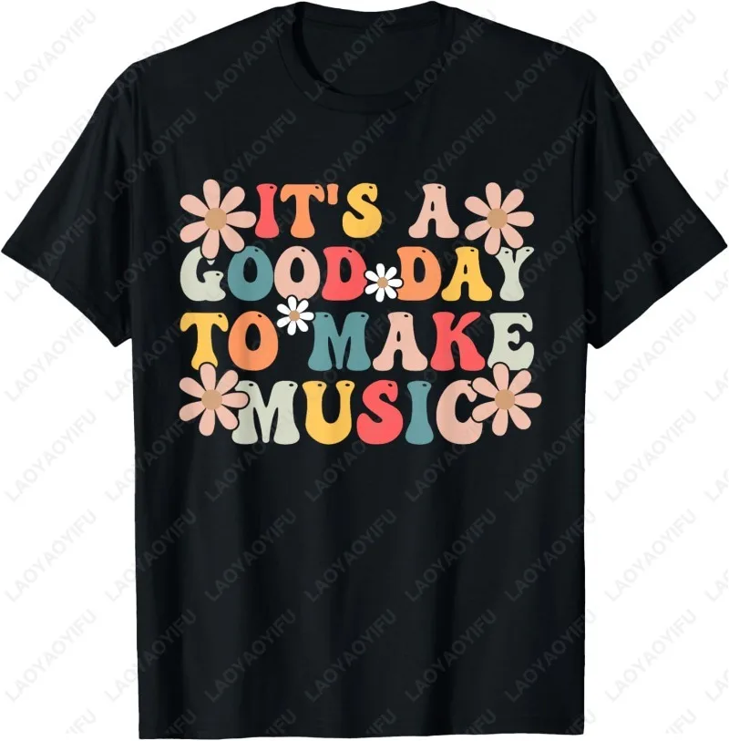 

It's A Good Day To Make Music Musician Music Teacher Хлопковая футболка для женщин и мужчин Модная уличная одежда Camisetas Ropa Hombre Топы Футболка