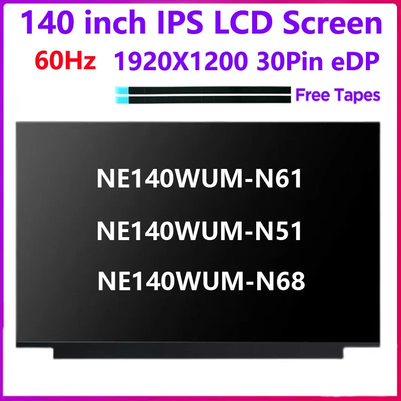 

14-дюймовый ЖК-экран для ноутбука NE140WUM-N61 NE140WUM-N51 NE140WUM-N68 Матричная панель дисплея FHD 1920x1200 eDP 30 контактов