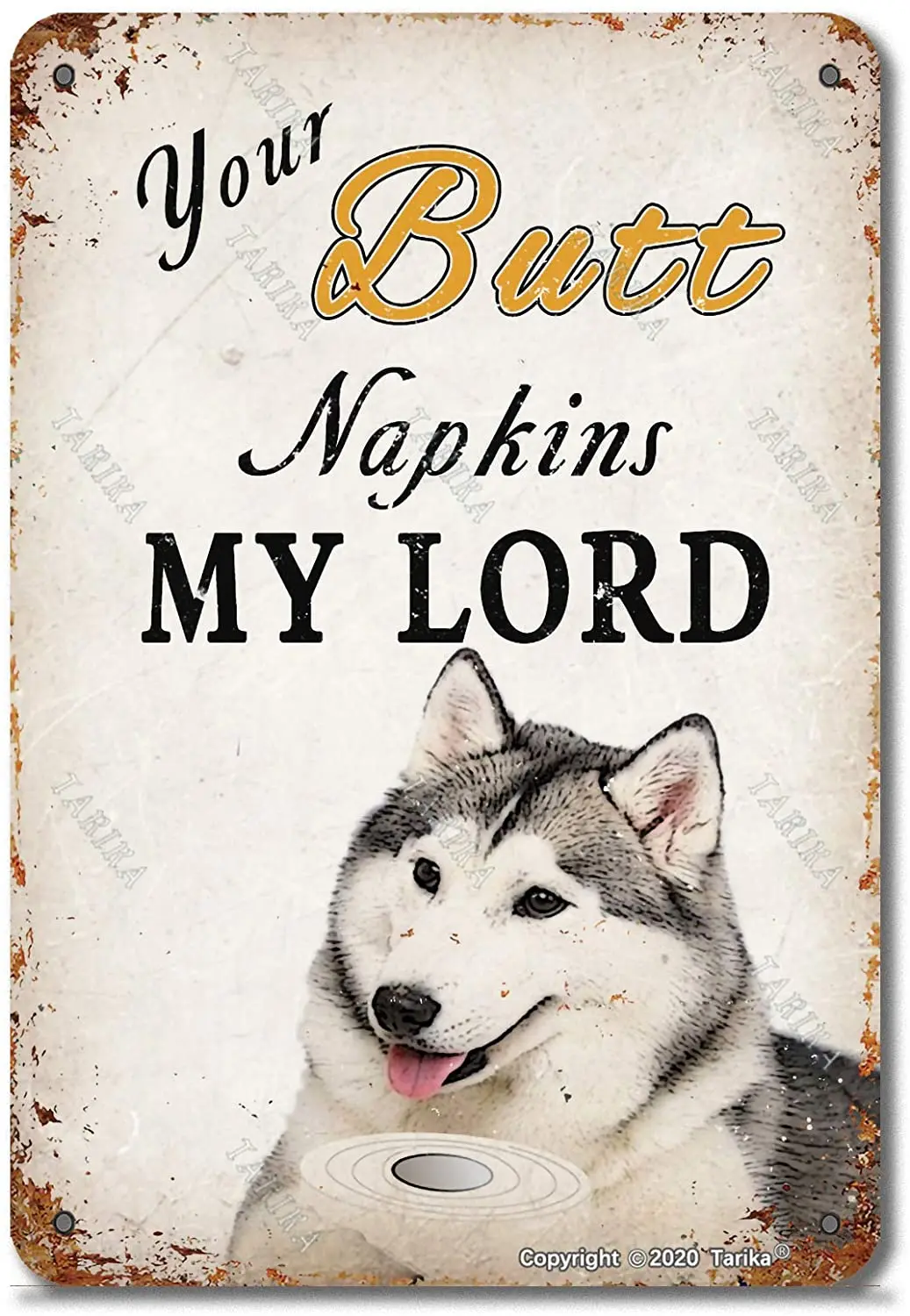 Your Butt Napkins My Lord Husky Dog Toilet Paper Metal 8X12 Inch Retro Look Decoration Art Sign for Home Kitchen Bathroom Farm