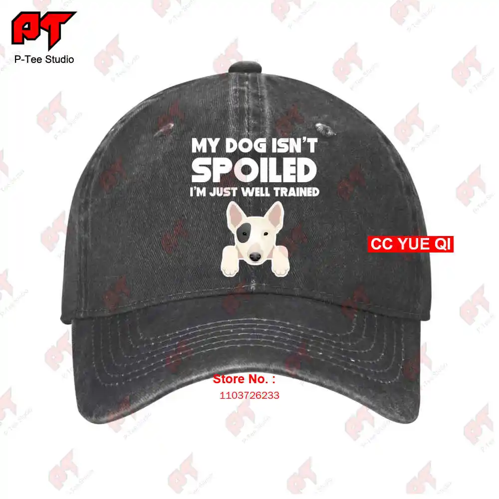 My Dog Isn'T Spoiled I'M Just Well Trained Baseball Caps Truck Cap WT06