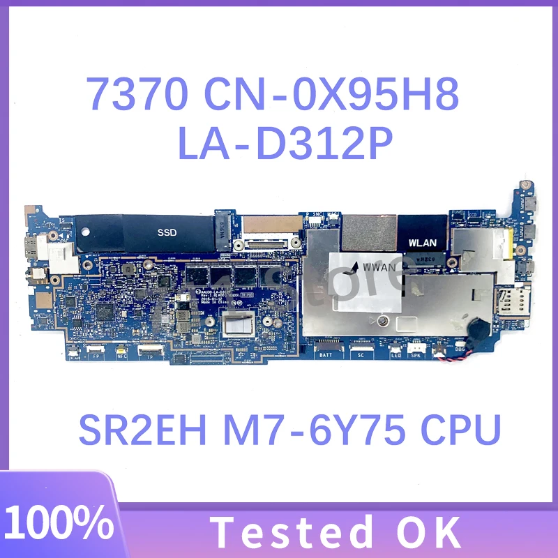 

CN-0X95H8 0X95H8 X95H8 AAU30 LA-D312P Материнская плата для ноутбука Dell Latitude 13 7370 Материнская плата с процессором SR2EH M7-6Y75 100% протестировано, ОК