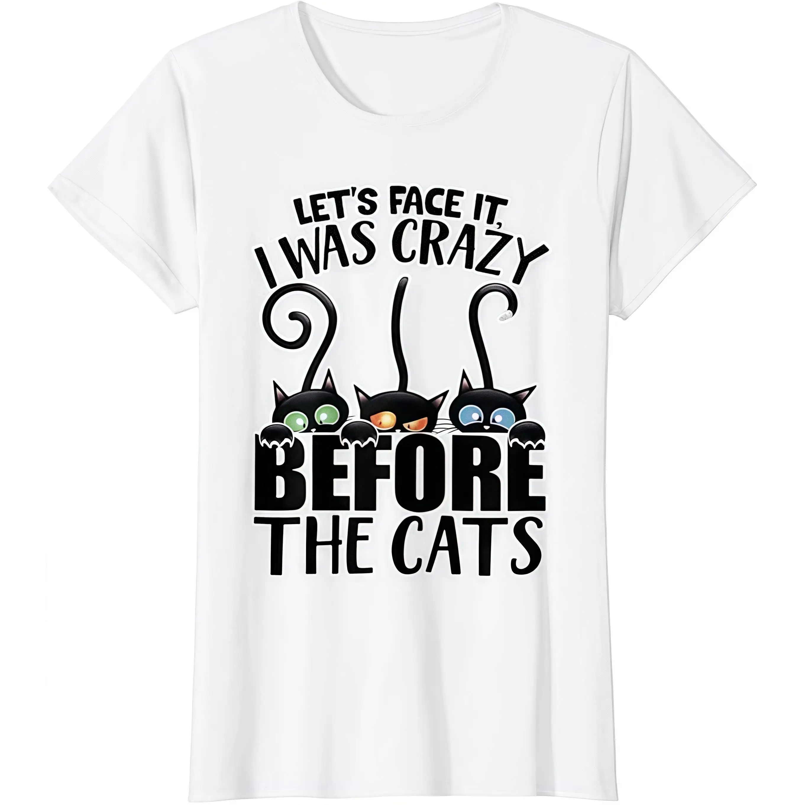 

T - Shirt With “Crazy Before The Cats” Cat - Owner Humor, For Feline Lovers With A Sense Of Fun.
