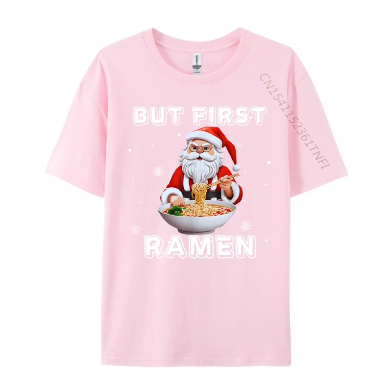 But First Ramen Funny Santa Claus Christmas Ramen Casual Tops Shirt Discount Casual Cotton Fabric Men's T Shirt Fitness Tight