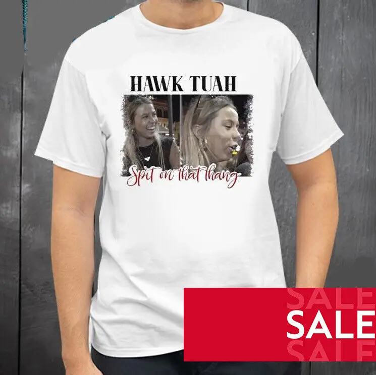 Funny Spit On That Thang Hawk Tuah Shirt Unisex Short Sleeve T-Shirt Sizes S-234