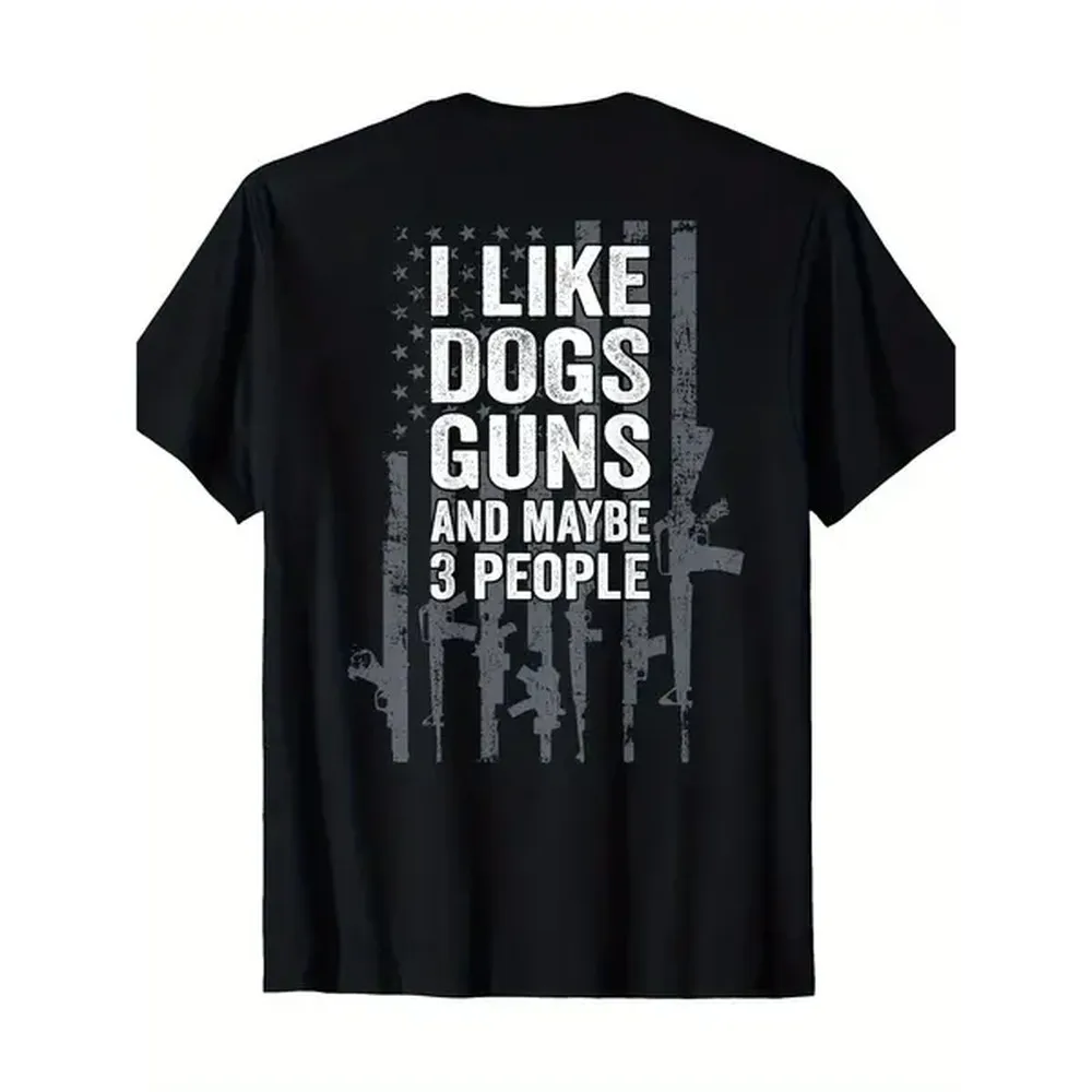 100% Cotton Funny Gun ON BACK T-Shirt - I Like Dogs Guns And Maybe 3 People Golf Gift T-Shirt For Men And Women