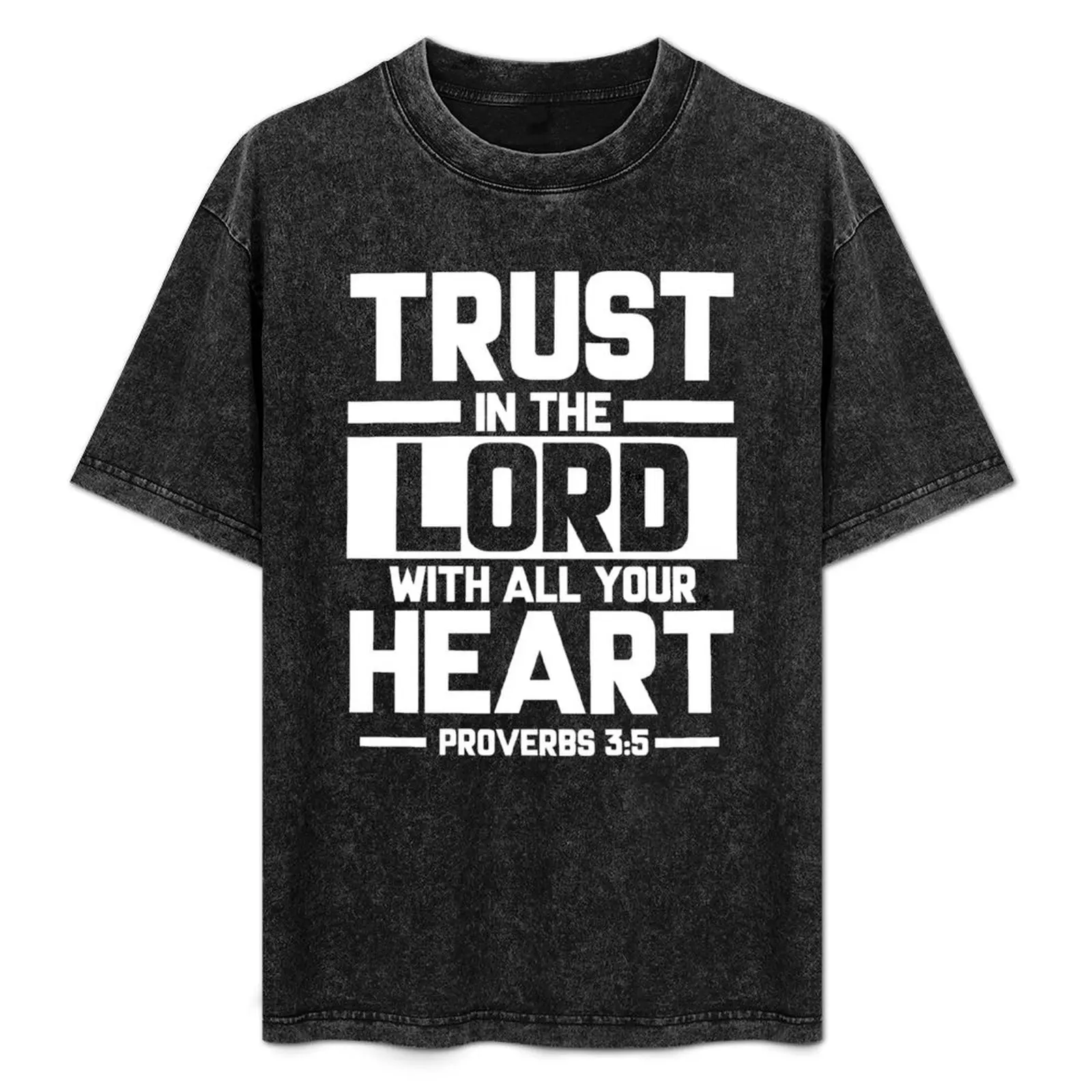 Bible Verse Trust in the Lord with all your heart Proverbs 3:5 T-Shirt baggy shirts quick-drying t shirt men 100℅ cotton