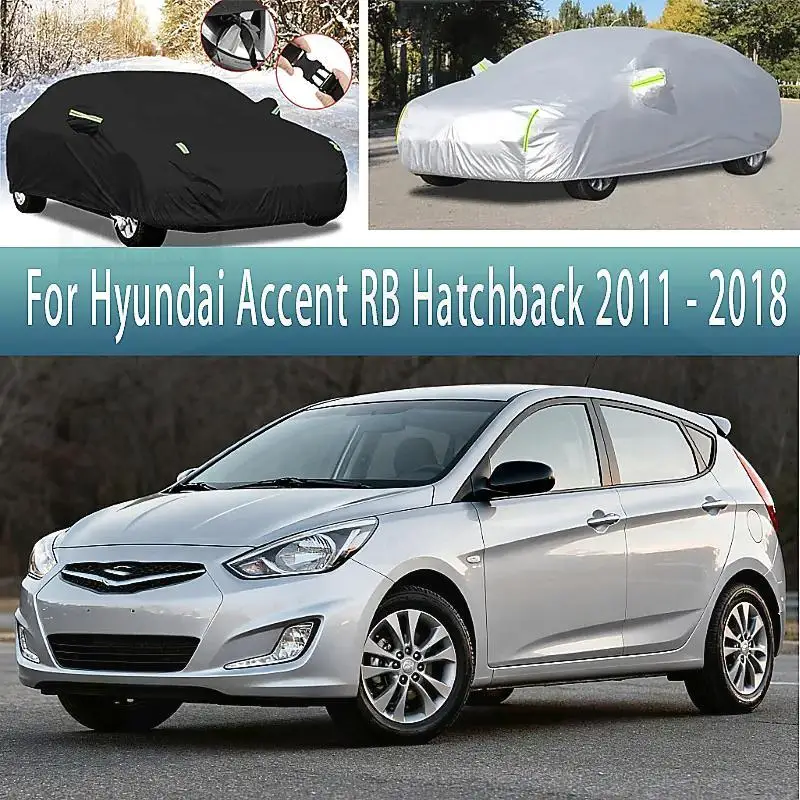 

Для наружной защиты, водонепроницаемые, полные для Hyundai Accent RB Hatchback 2011 2018, снежный солнцезащитный козырек, пылезащитные внешние автомобильные чехлы