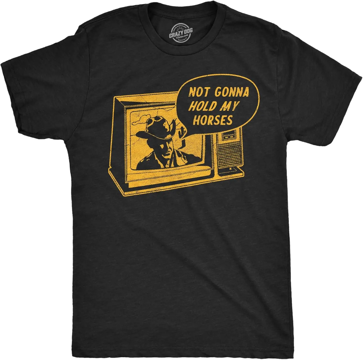 Mens Funny T Shirts Not Gonna Hold My Horses Sarcastic Western Graphic Novelty Tee For Men Retro Nostalgic Print t-shirt,Movie Poster Classic,Pop,Culture,Classic,Gift