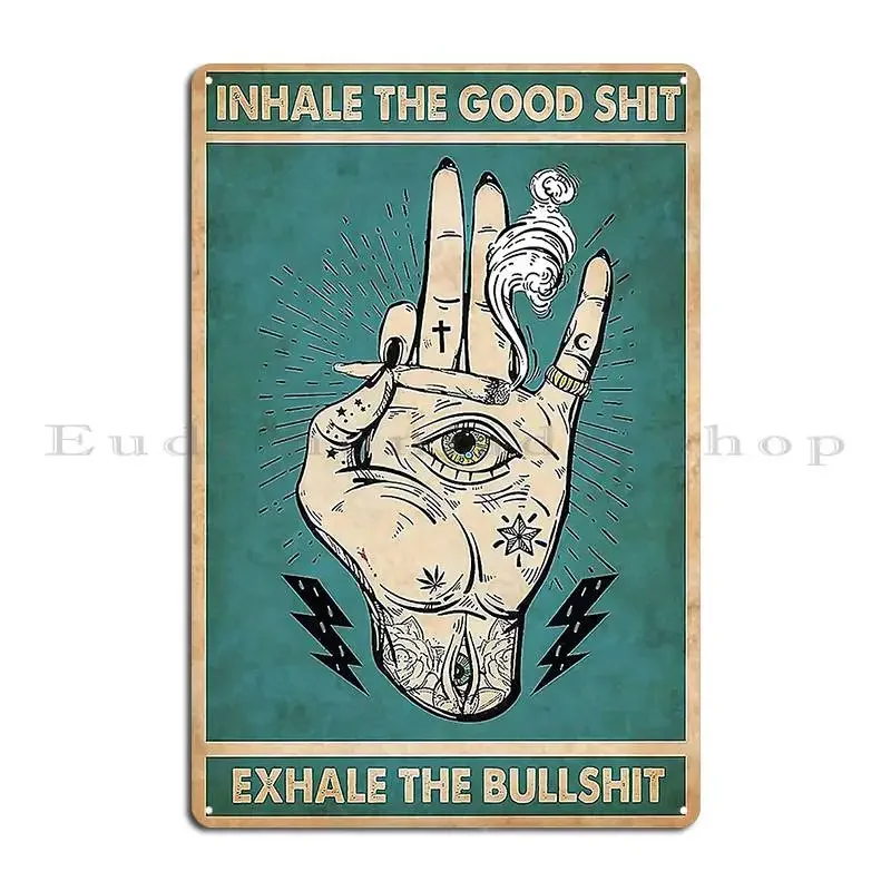 Puff and release inhale the good exhale the bullshit weed lovers Metal Cinema Printed Wall Mural Tin Sign Poster