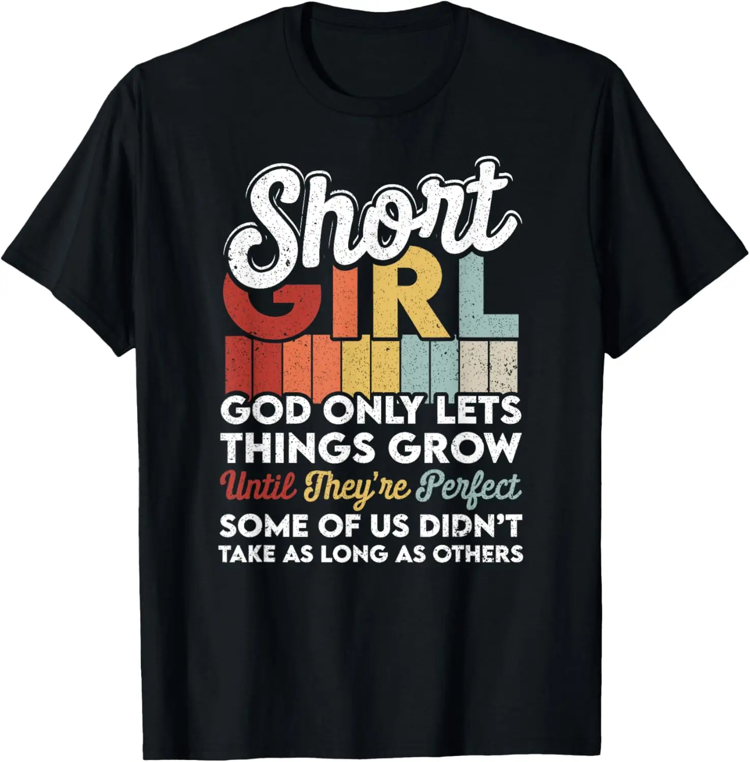 God Only Lets Things Grow Short People Funny Short Girl T-Shirt