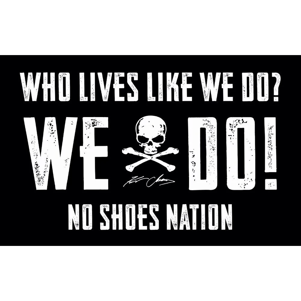 

90x150cm NO SHOES NATION FLAG WITH WHO LIVES LIKE WE DO BANNER