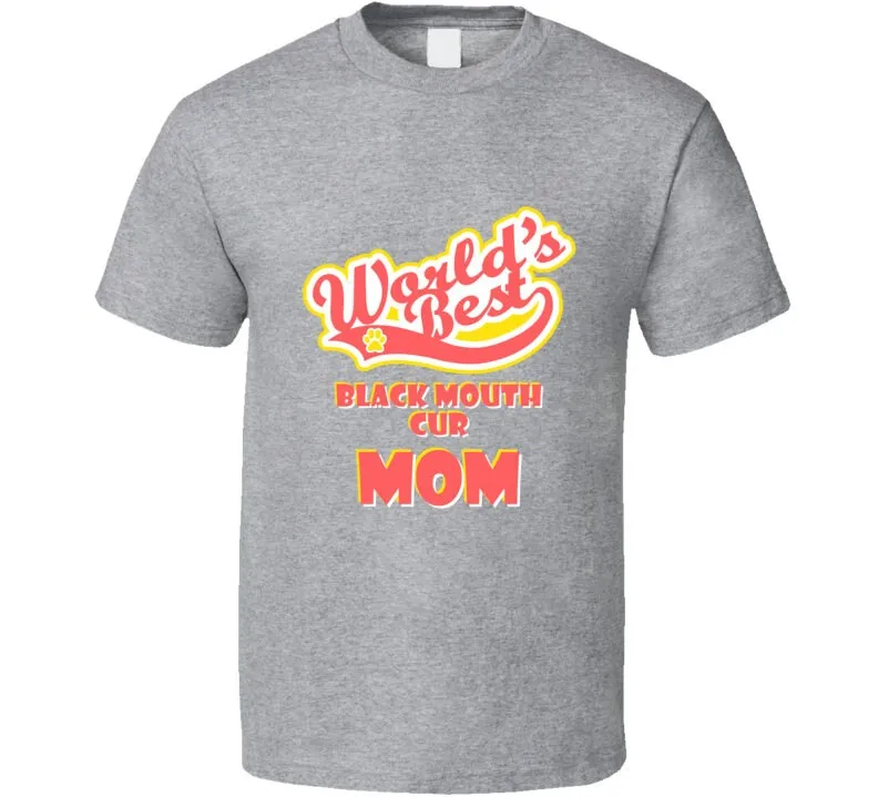 

Worlds Best Black Mouth Cur Mom Mother's Day Dog Owner Lover Pet Dogs T Shirt