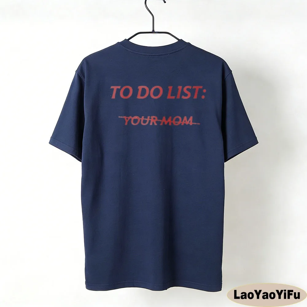 TO DO LIST: YOUR-MOM Interesting Letter Printings T Shirt Mother's Day Gift Tops Short Sleeve Trend Streetwear T Shirt