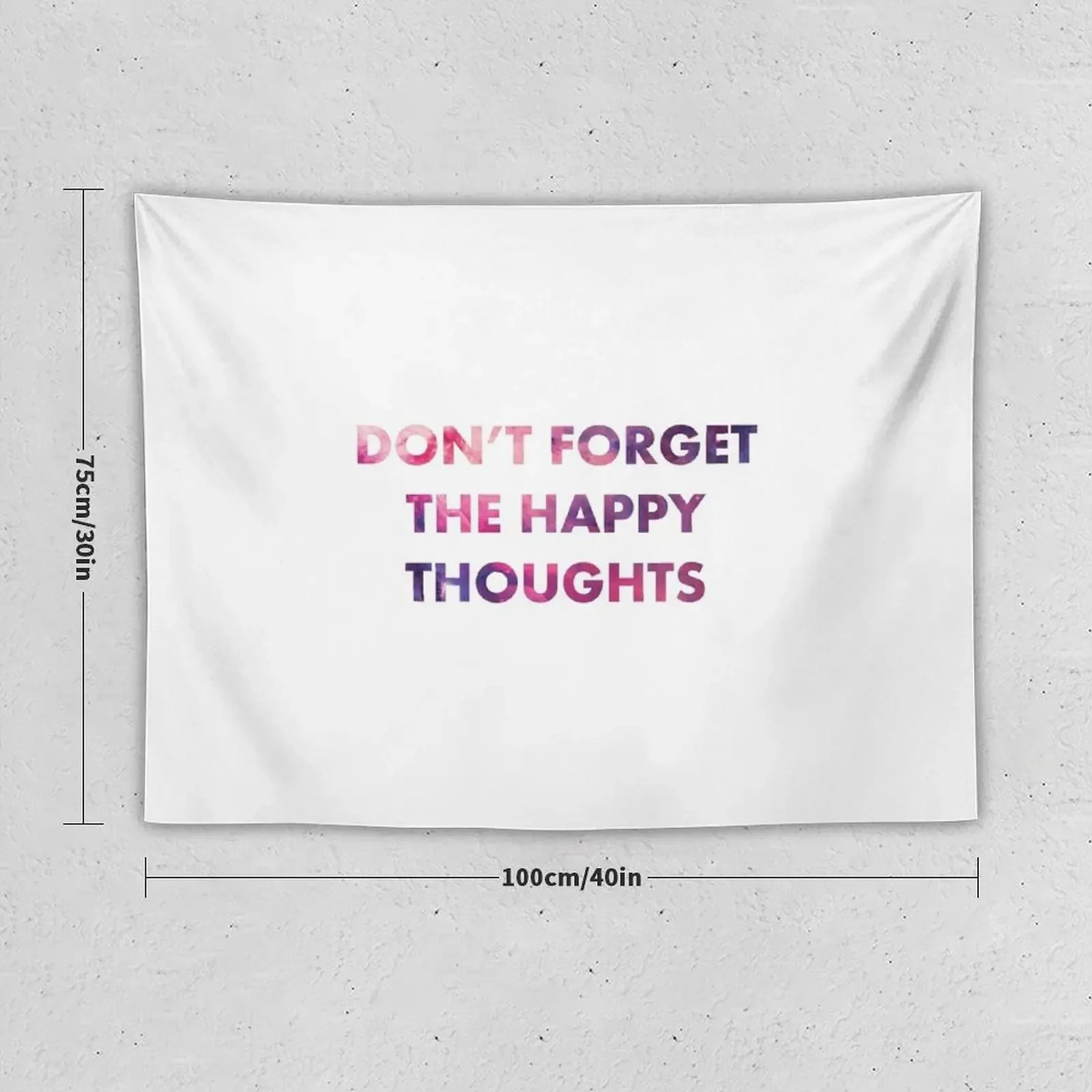 Don't Forget the Happy Thoughts Tapestry Things To Decorate The Room Decoration Room Tapestry