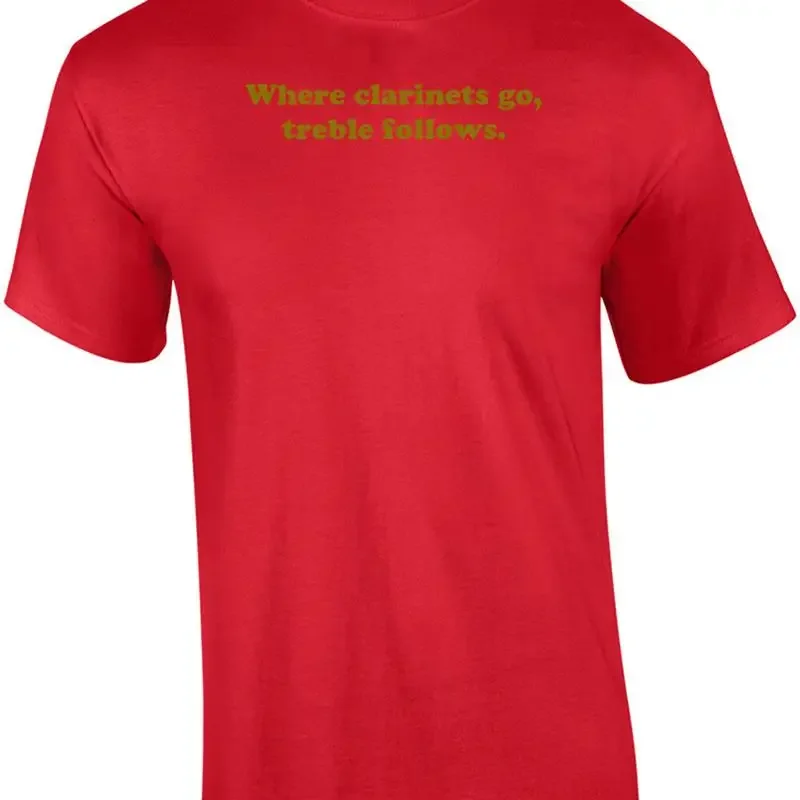 Where clarinets go, treble follows. Shirt