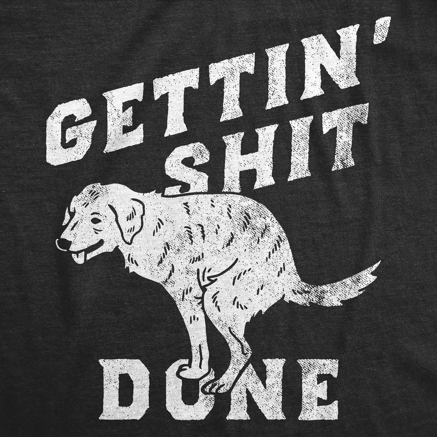 Mens Funny T Shirts Gettin Shit Done Sarcastic Dog Poop Joke Tee for Men