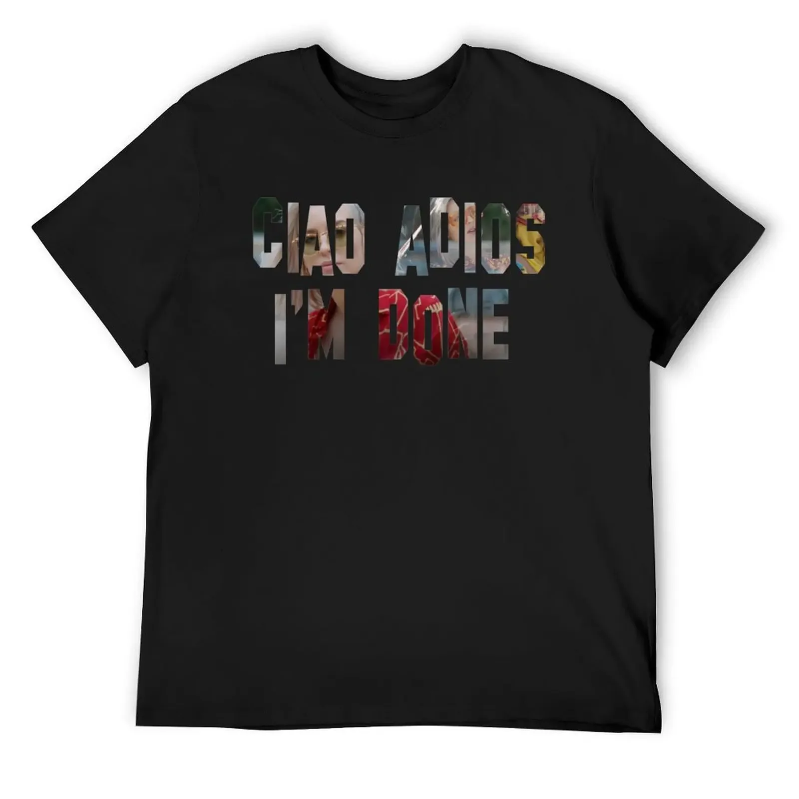 

Ciao Adios im done merch T-Shirt vintage anime shirt graphic t shirt vintage luxury clothes men