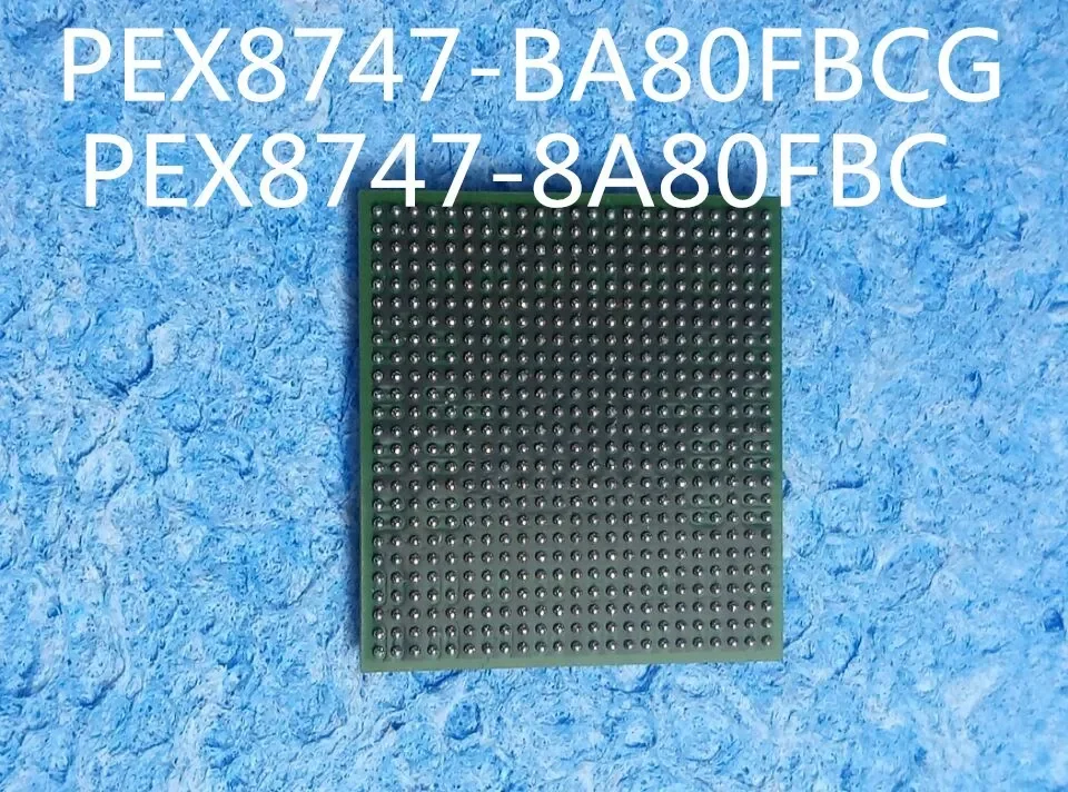 

new PEX8747-BA80FBCG PEX8747-8A80FBC