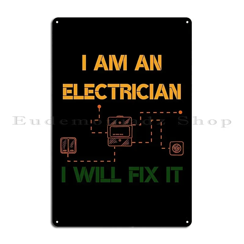 I Am An Electrician I Will Fix It Metal Sign Designer Cinema Cave Living Room Club Tin Sign Poster