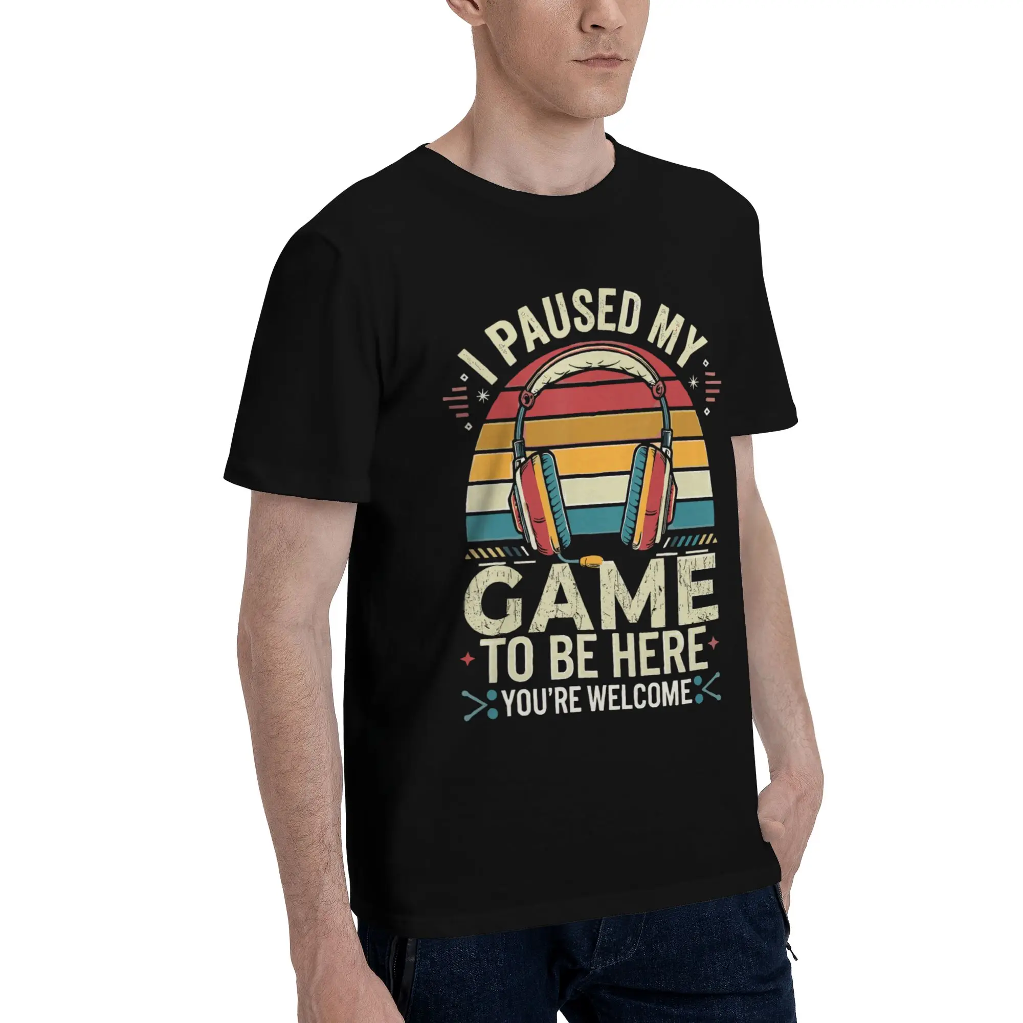 Men Women I Paused My Game To Be Here T Shirt 100% Cotton Fashion Tee Shirts  Clothing Outfits