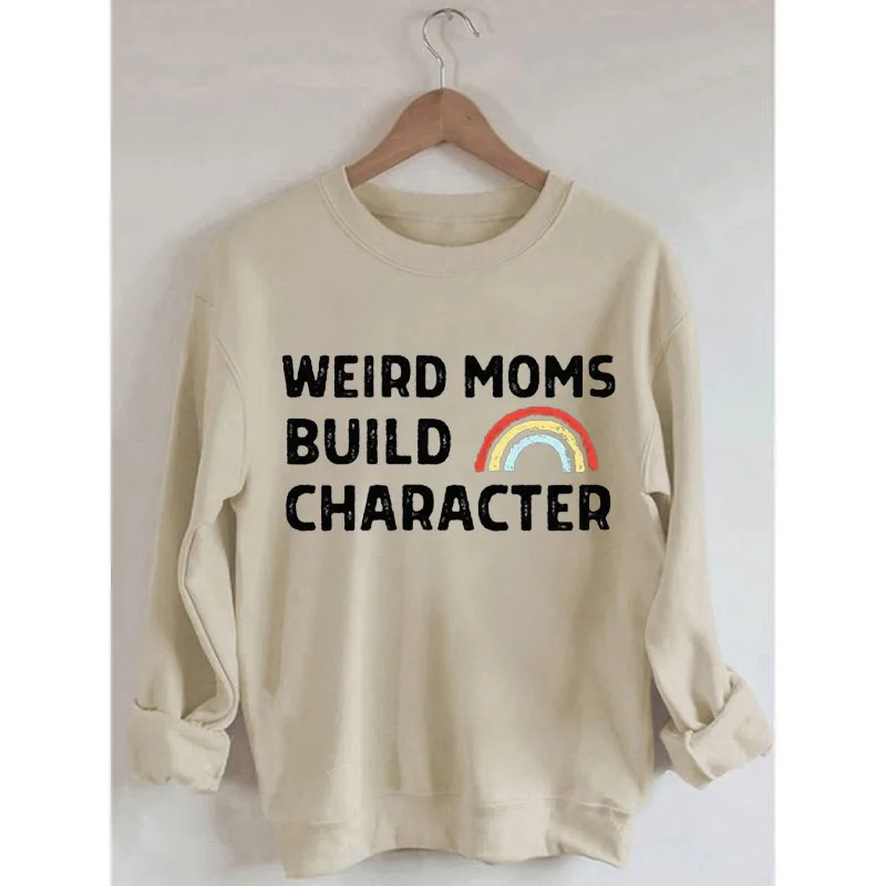 Rheaclots Weird Moms Build Character Rainbow Print Women's Cotton Female Cute Long Sleeves Sweatshirt