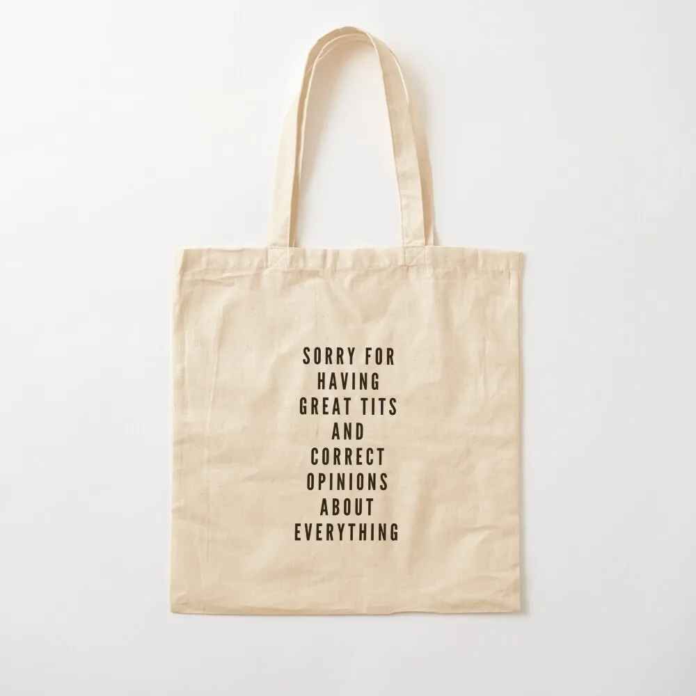 sorry for having great tits and correct opinions Tote Bag sac pour femme free delivery bags