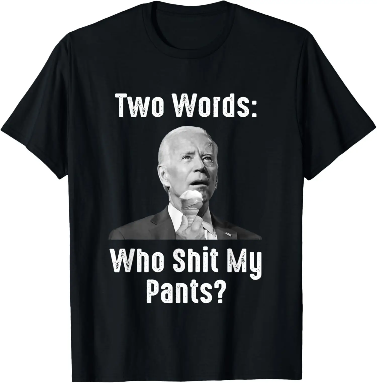 NEW LIMITED Biden Two Words Who Sh!t My Pants Funny Anti-Biden Gift Shirt S-3XL