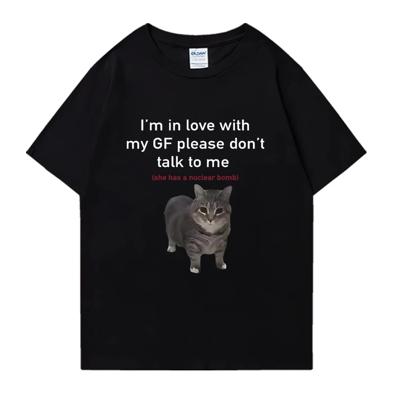 I'm in Love with My GF Funny Cat Crew Neck Tee Shirt Summer Casual Men Women 100% Cotton Plus Size Tops Unisex Oversized T-shirt