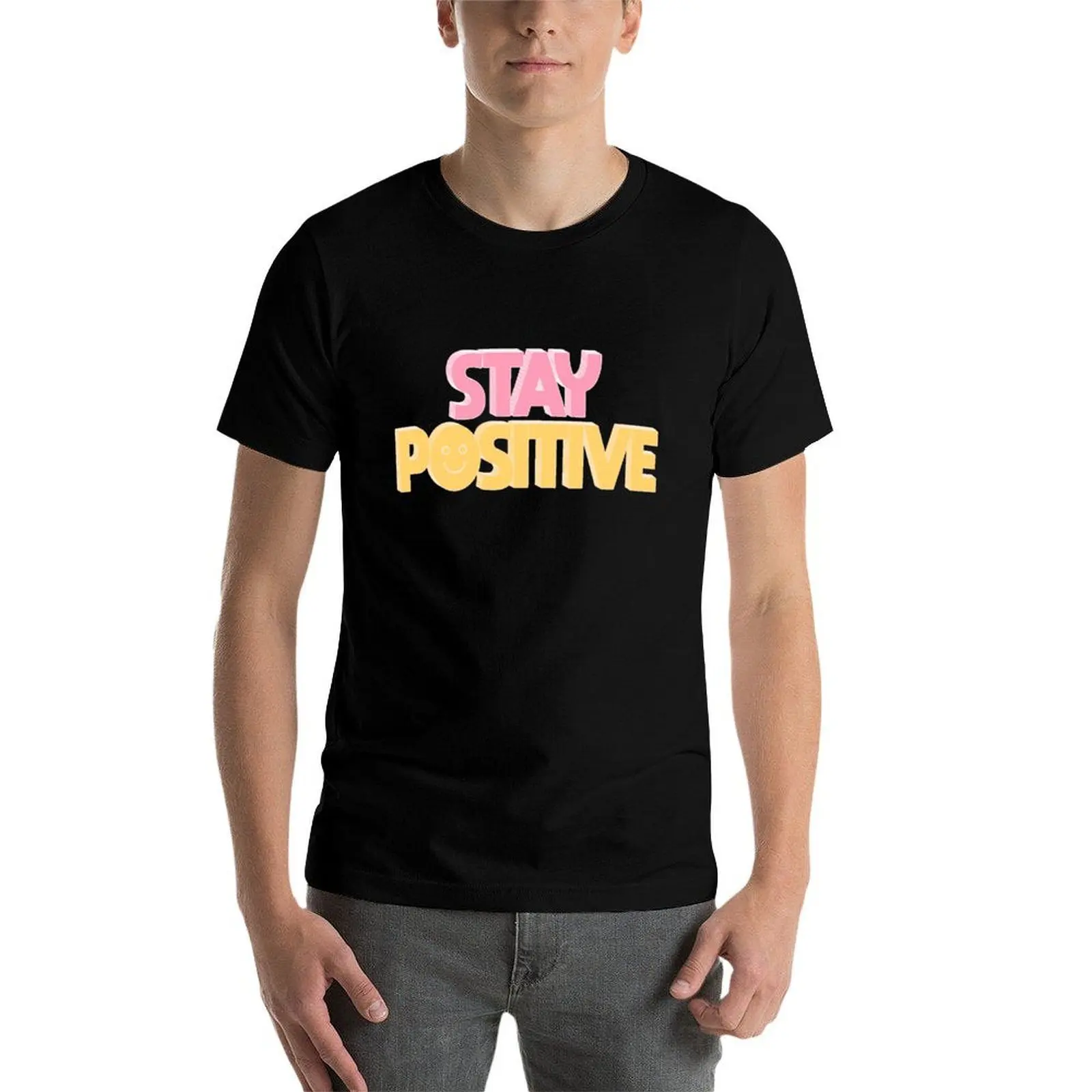 Stay positive T-Shirt vintage t shirts cheap stuff funny costumes shirts graphic tees men tshirt