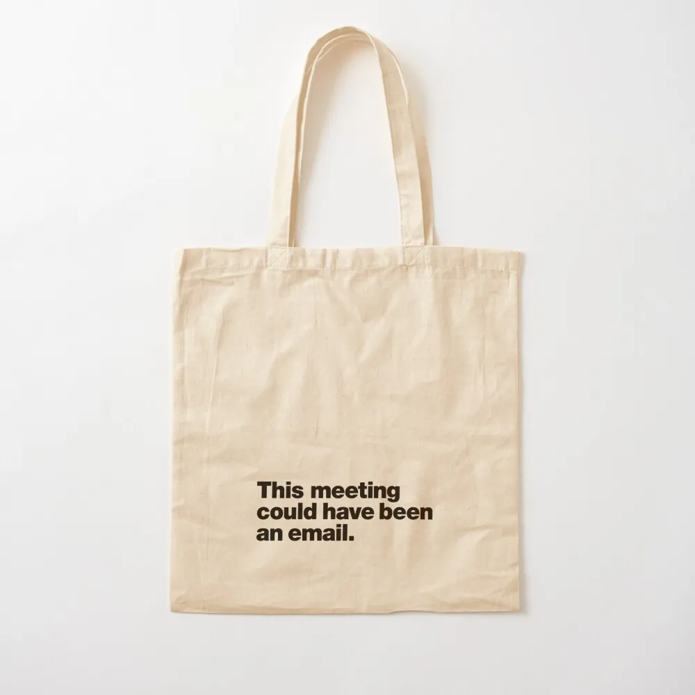 This meeting could have been an email. Tote Bag the tote bag Candy bags great bag tote women