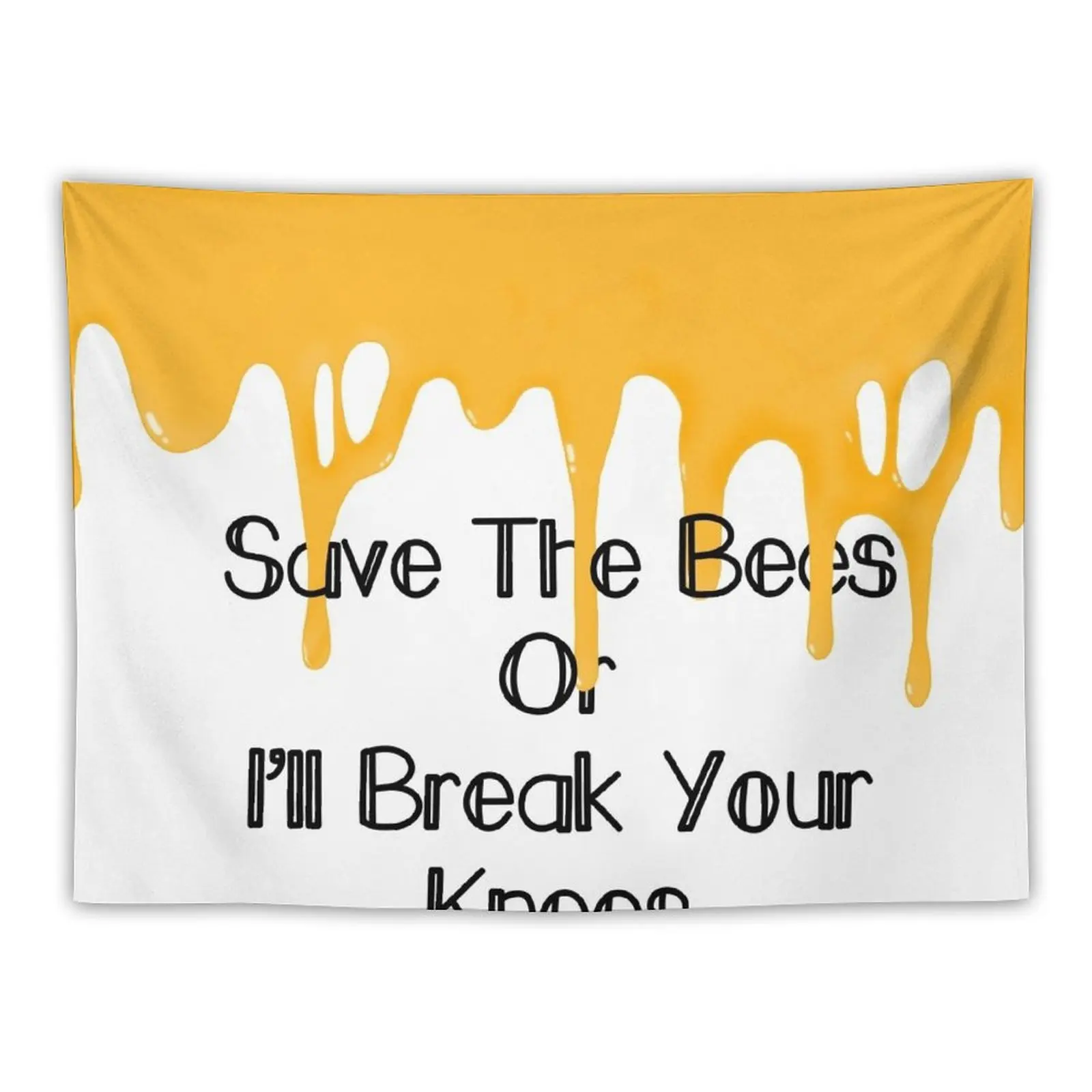 New Save The Bees Or I’ll Break Your Knees- Honey Drip Tapestry Luxury Living Room Decoration Home Supplies Bedrooms Decorations