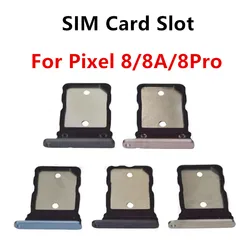 Pixel8 8Pro Pixel8A SIM Card Slots For Google Pixel 8 Pro 8A SIM Tray Adapters Socket Holder Replace Phone Housing Repair Parts