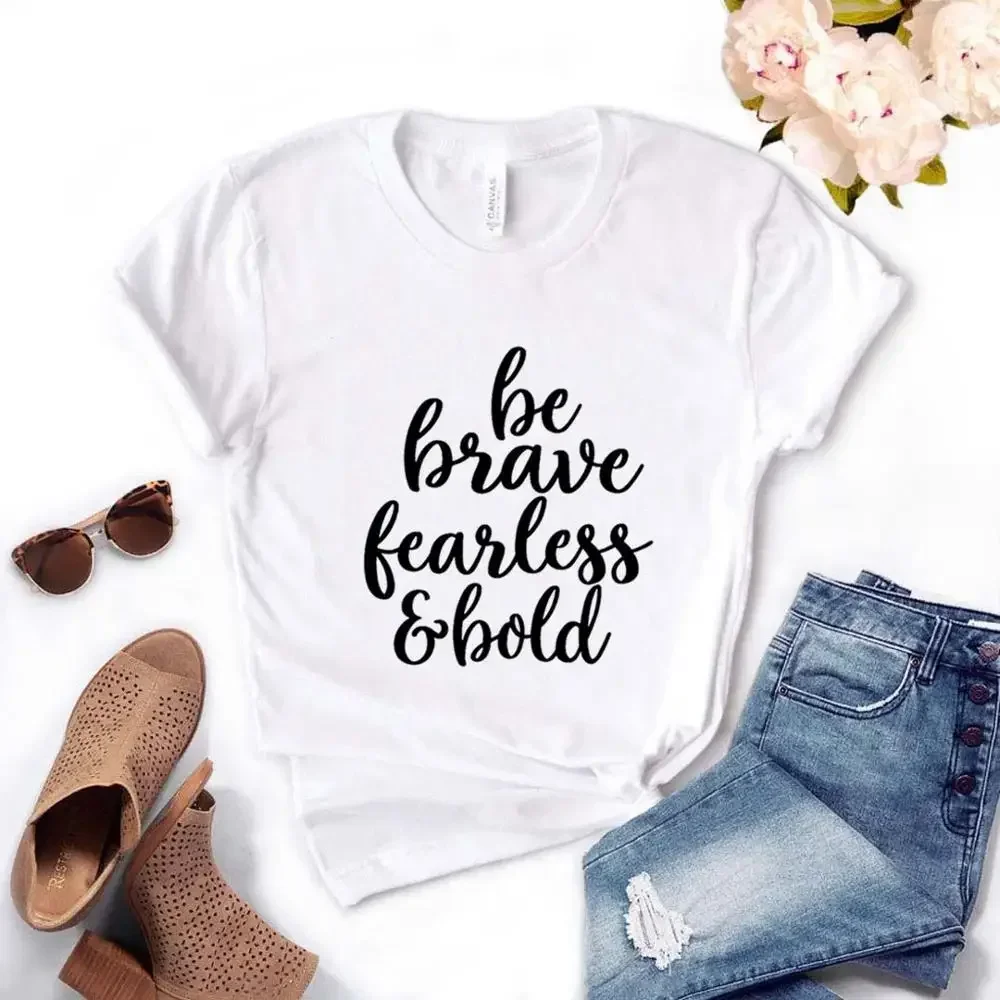 Be Brave Fearless & Bold Print 2024 Summer Women Tshirts Cotton Casual Funny t Shirt For Lady  Yong Top Tee Hipster y2k top