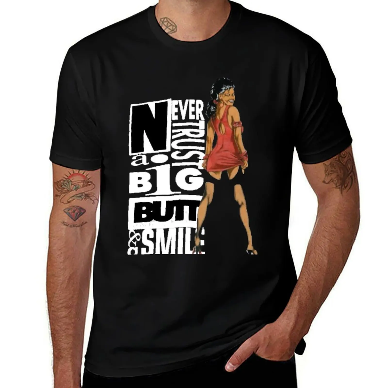 Never Trust A Big Butt & A Smile T-Shirt anime figures animal prinfor boys kawaii clothes mens funny t shirts