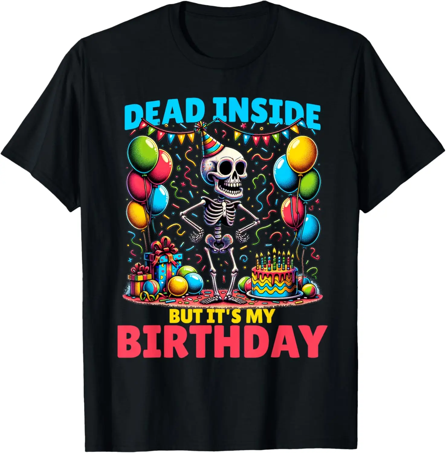 

New t-shirt - When you are dead inside but it's your birthday T-Shirt