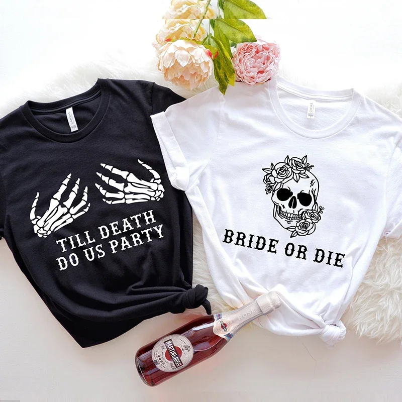 Bachelorette Party T-Shirt Bride or Die Shirt Till Death Do Us Party Tops Bridal Wedding Shirt Skull Bride Team Bride Tribe Tees