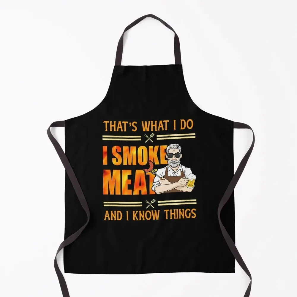 

That's what i do i smoke meat and i know things Apron Kitchen Novel Kitchen Accessories Chef Uniform Woman Kitchens Woman Apron