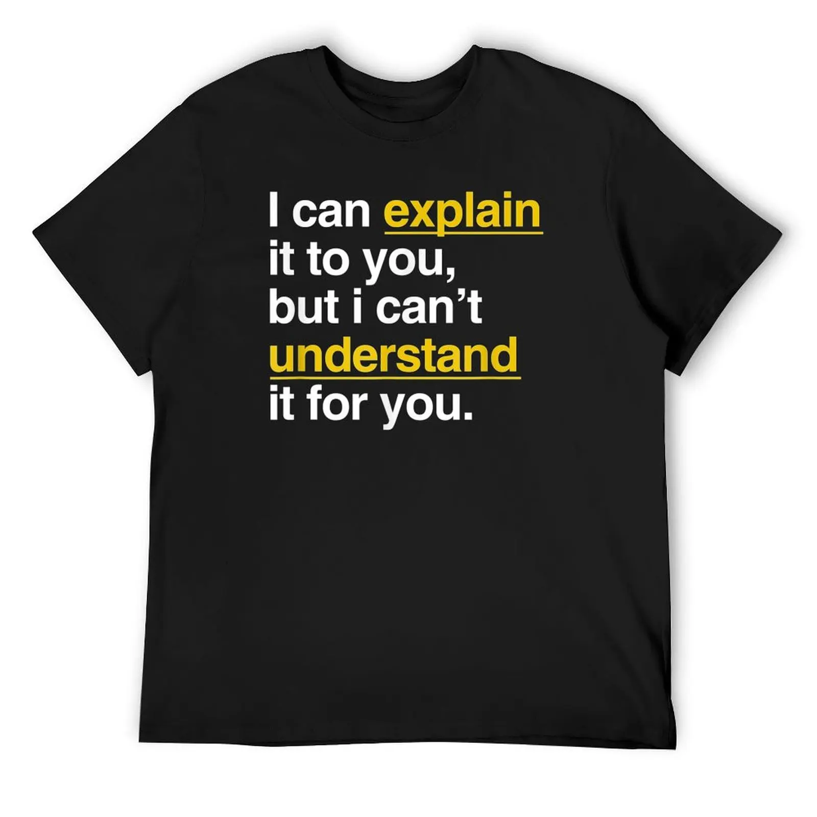 

I Can Explain It To You But I Can't Understand It For You T-Shirt graphic shirts vintage anime shirt oversized mens fashion