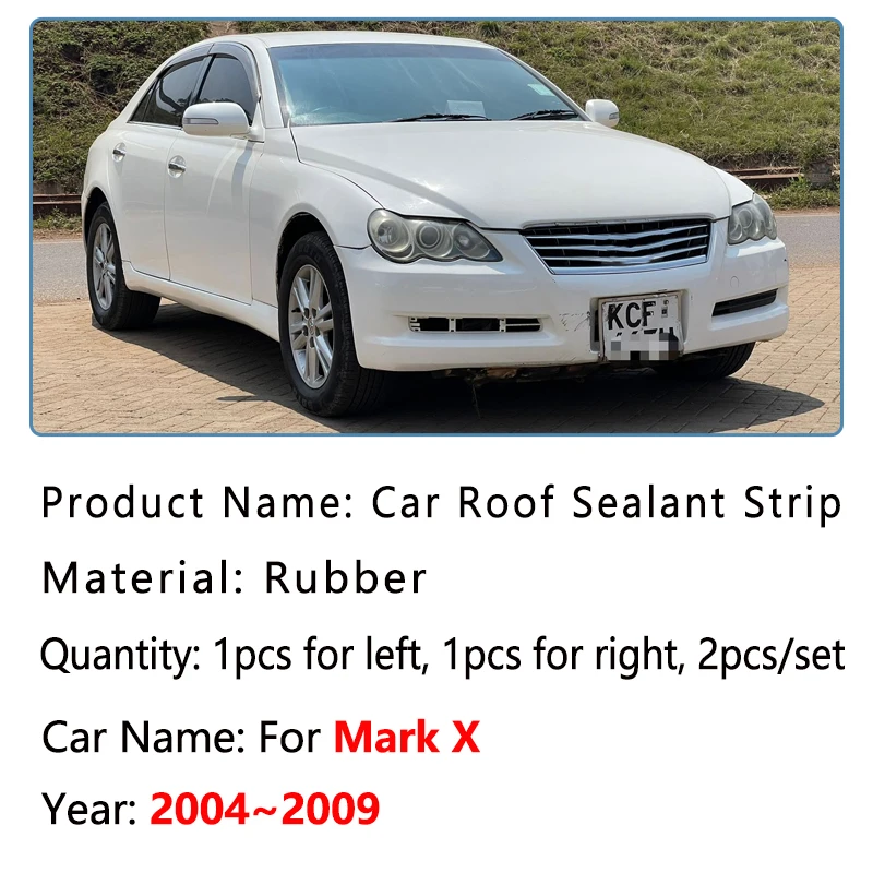 For Toyota Mark X X120 2004~2009 2008 Car Roof Gutter Rubber Strip Anti-aging Waterproof Sealant Seals Sticker Auto Accessories