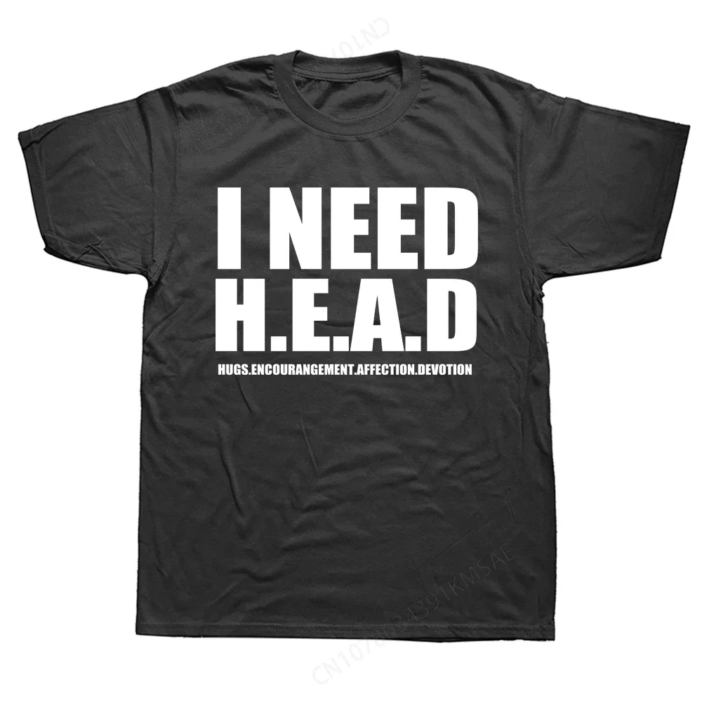 I Need Head Hug Encourangement T Shirt Sarcastic Inspiring Quotes Short Sleeve  Cotton Unisex O-neck T-shirts EU Size