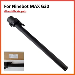 Original Folding Pole For Ninebot MAX G30 G30D KickScooter Electric Scooter Front Pole Kit Parts Eplacement Spare Parts