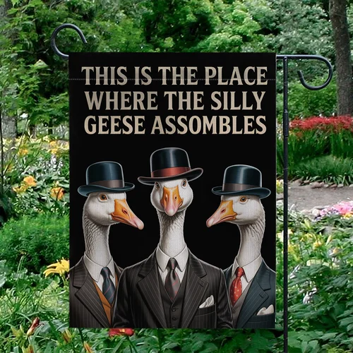 This Is The Place Where The Silly Geese Assembles Garden Flag Yard Decor OOV IIC