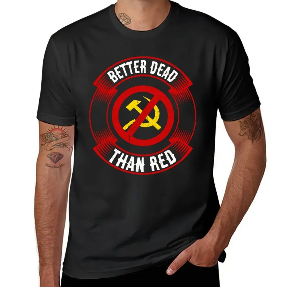 Round Neck Better Dead Than Red Cold War Anti Communist T-shirt  Campaign Tees Unique Humor Graphic Aactivity Competition USA Si