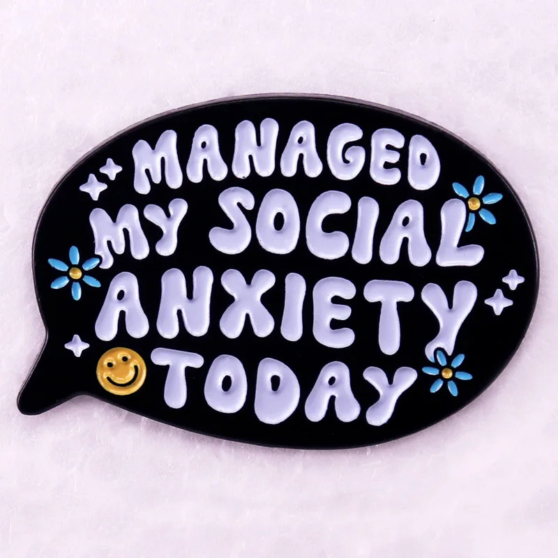 B1926 Managed my social anxiety today Brooch for Clothes Enamel Pin Lapel Pins for Backpack Manga Badges Jewelry Decorations