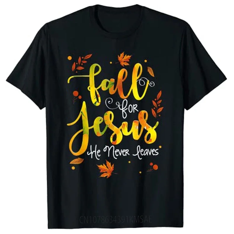 Fall for Jesus He Never Leaves Christian Faith Jesus Lover T-Shirt Graphic Tee Tops