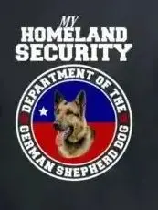 

My Homeland Security Department of The German Shepherd Dog T-shirt Premium Cotton Short Sleeve O-Neck Mens T Shirt New