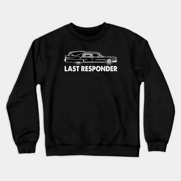 

Autumn and Winter Style Dark - Humor Sweatshirt "Last Responder" with Hearse Graphic for A Trendy and Edgy Look