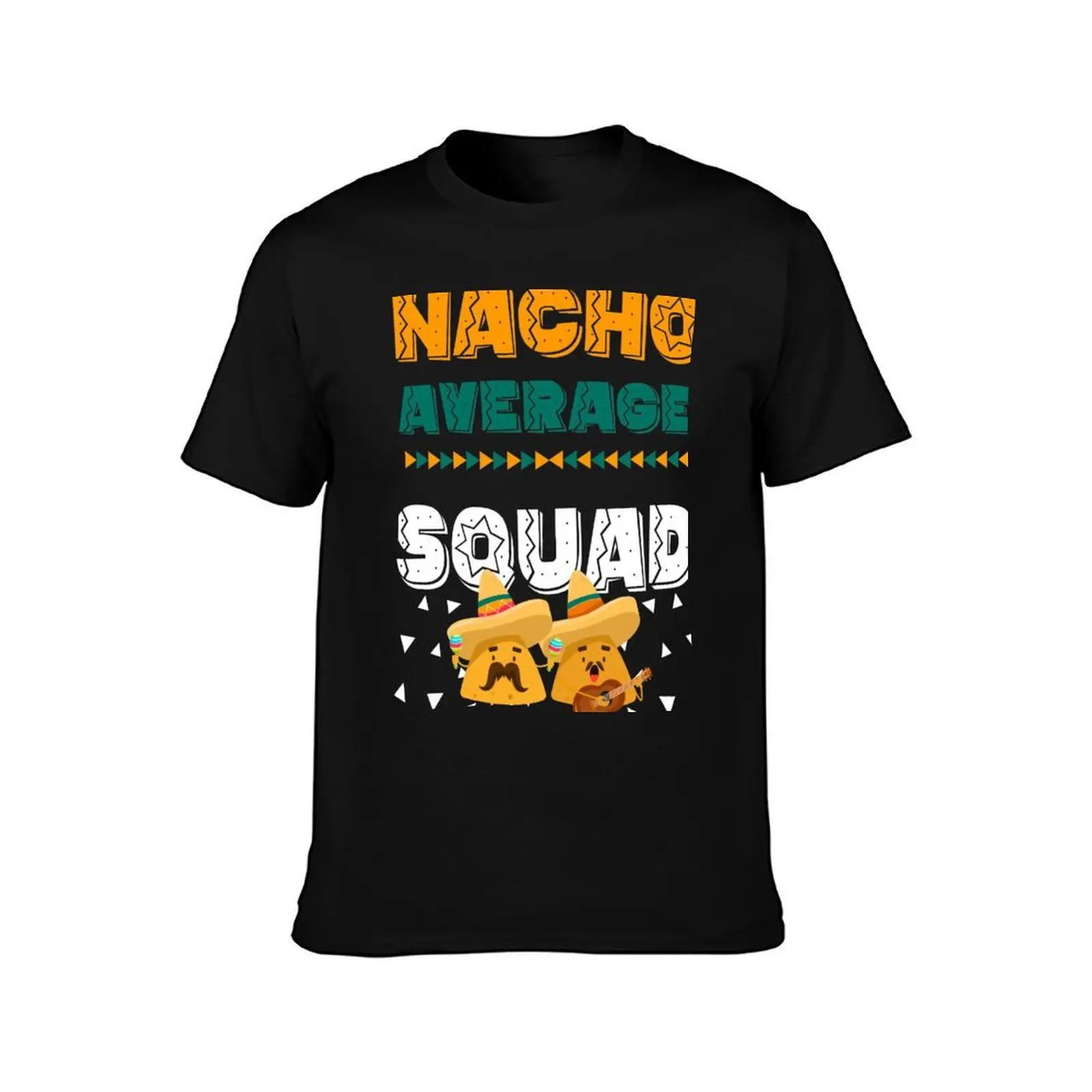 Nacho Average Squad T-Shirt All Weather Casual Short Sleeve T-Shirt