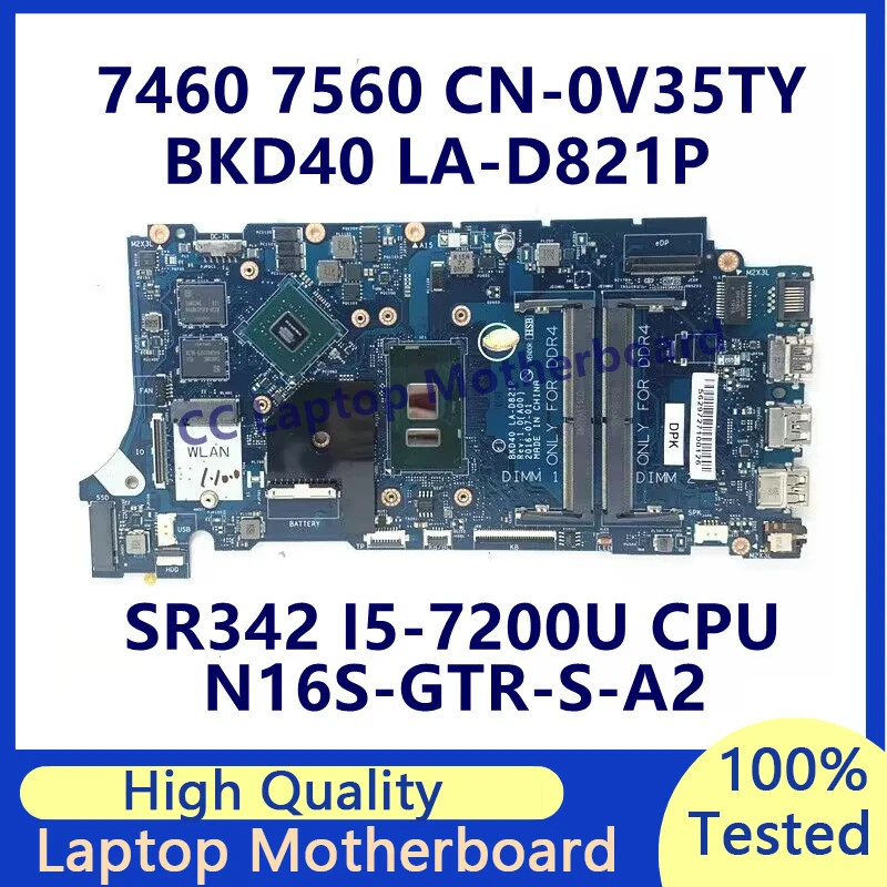 

CN-0V35TY 0V35TY V35TY For Dell 7460 7560 5468 Laptop Motherboard With SR342 I5-7200U CPU 4GB N16S-GTR-S-A2 LA-D821P 100% Tested