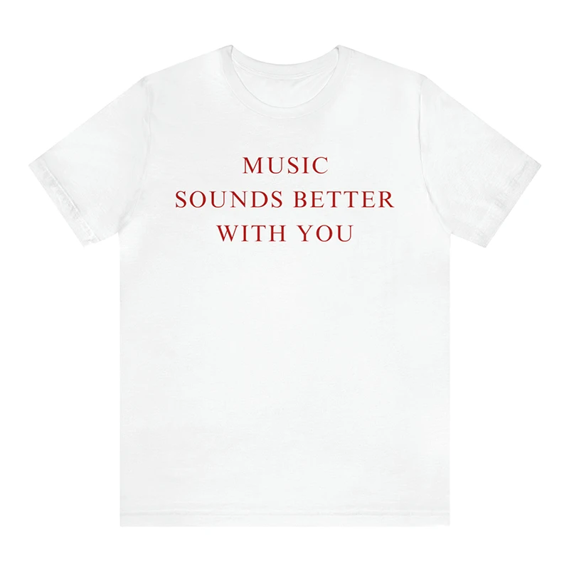 Music Sounds Better with You Funny Meme Saying Goth Clothes Unisex Cotton T Shirts Aesthetic T-shirt  Fashion Trendy Tshirt